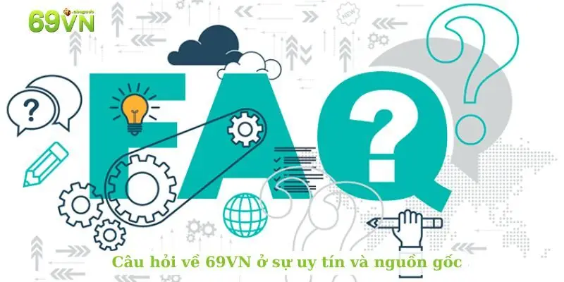 Câu hỏi về 69VN ở sự uy tín và nguồn gốc