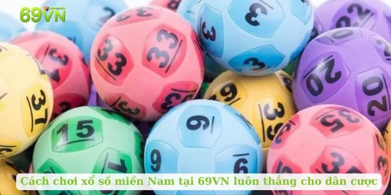Cách chơi xổ số miền Nam tại 69VN luôn thắng cho dân cược